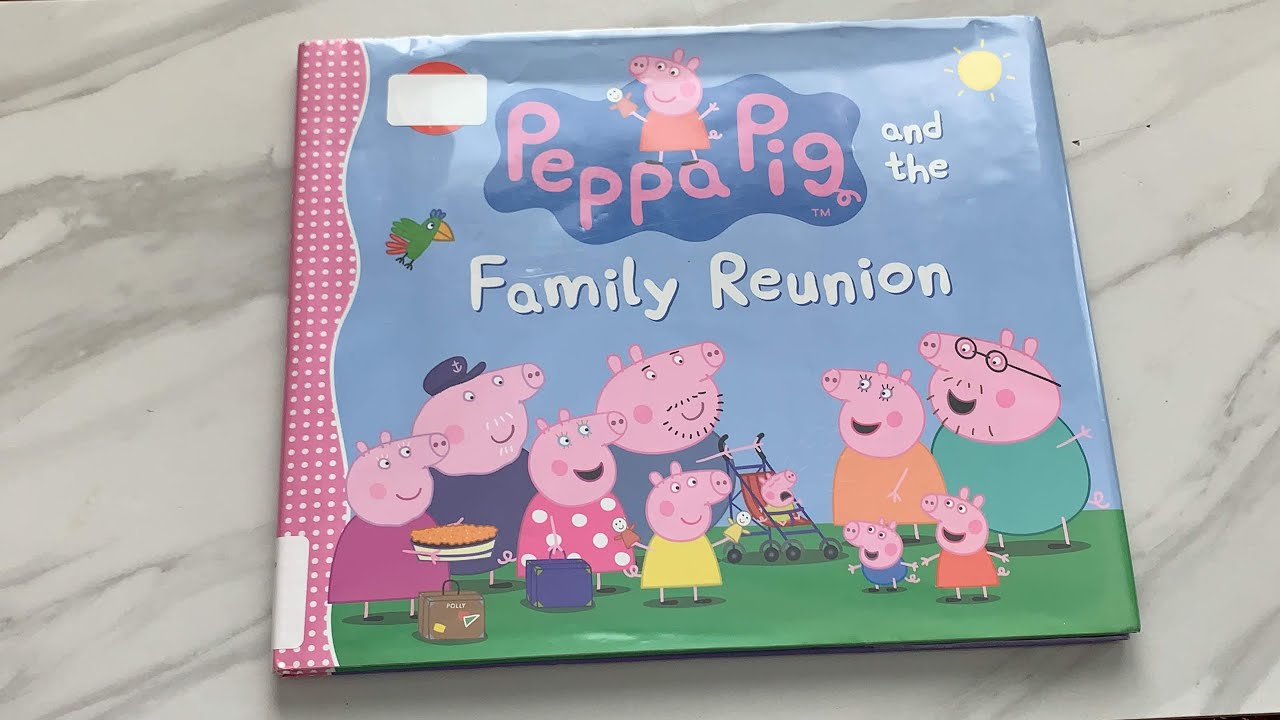 Read Aloud Book - Peppa Pig and the Family Reunion
