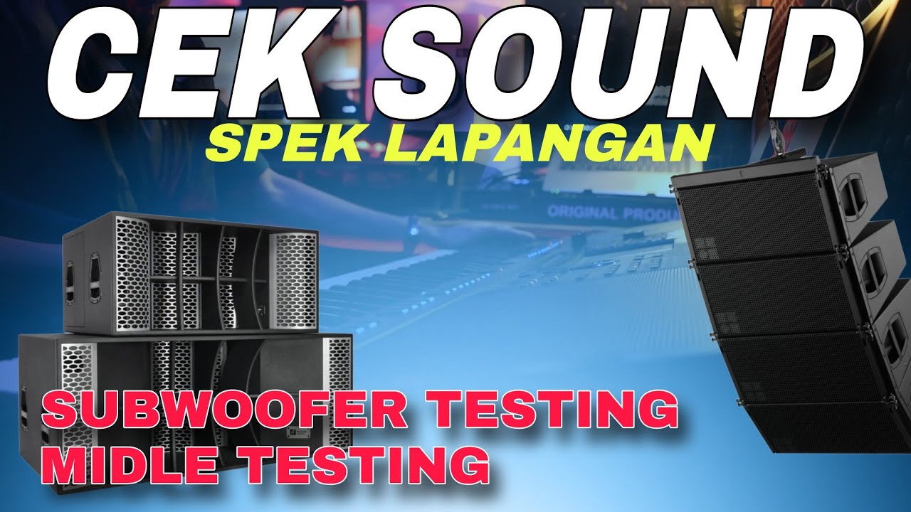 Cek Sound SUBWOOFER testing & MIDLE testing ( Spek Lapangan )