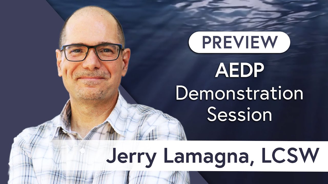 AEDP Demonstration with Explanation by Jerry Lamagna, LCSW
