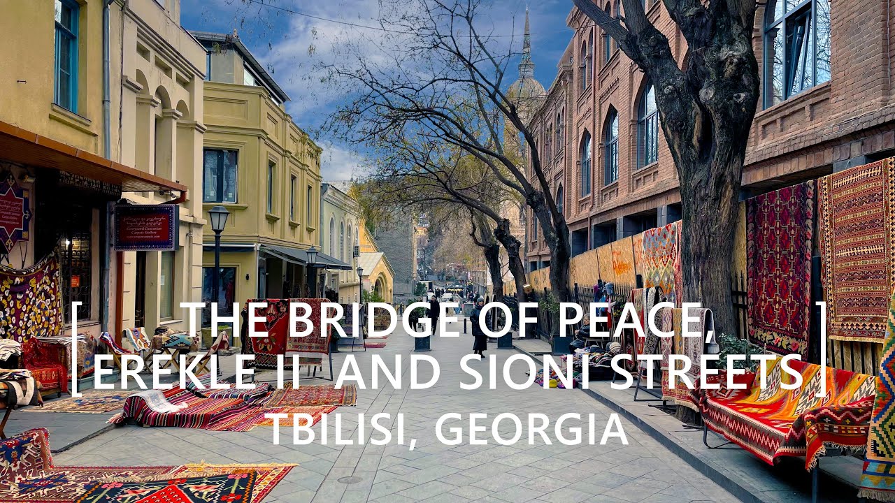Tbilisi Walks: The Bridge of Peace, Erekle II Street and Sioni Street