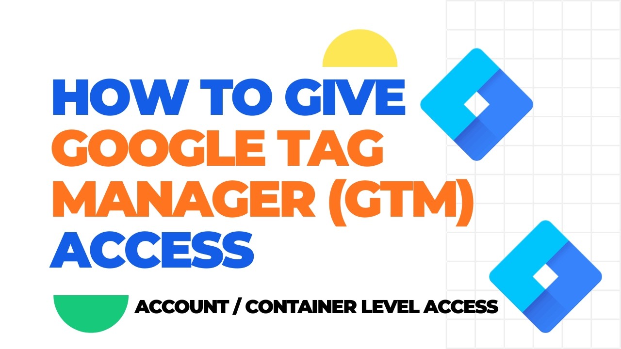 How to Give Google Tag Manager Access | Account level and Container Level  Access | Easy Tutorial