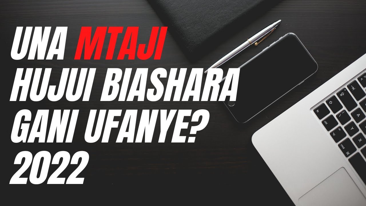 UNA MTAJI HUJUI BIASHARA GANI UFANYE? HIZI HAPA