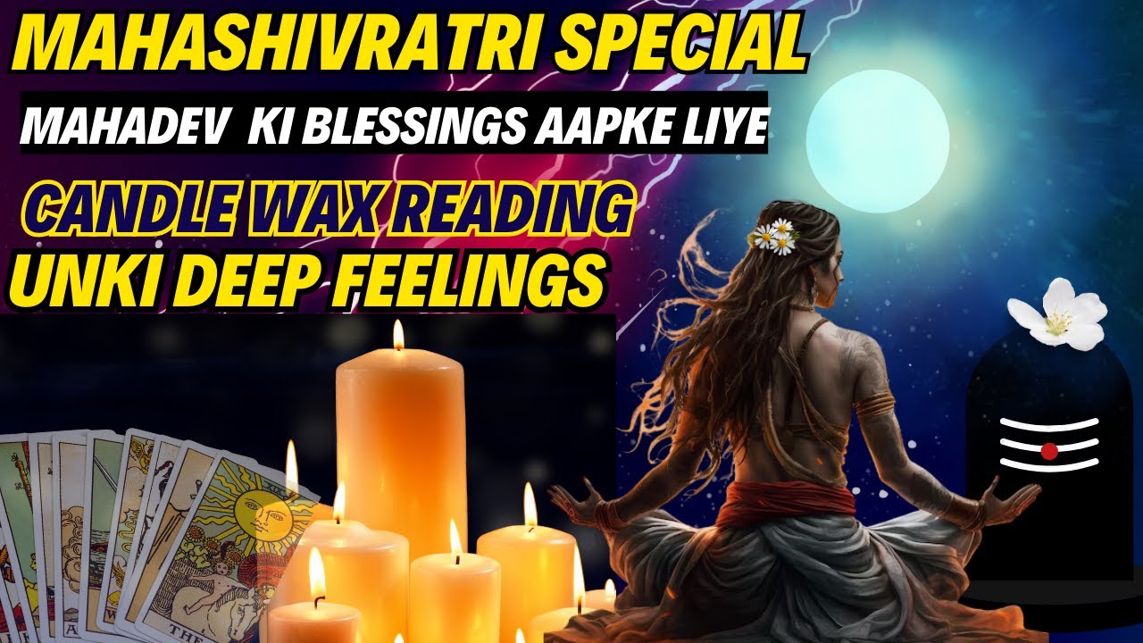 ❤️CANDLE WAX READING - UNKI DEEP CURRENT FEELINGS | HINDI TAROT  | MAHADEV BLESSINGS | MAHASHIVRATRI