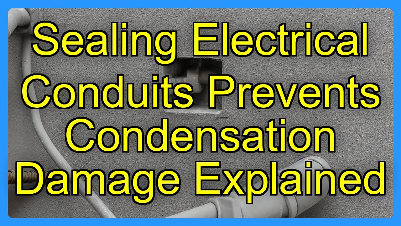 Sealing Electrical Conduits Prevents Condensation Damage Explained