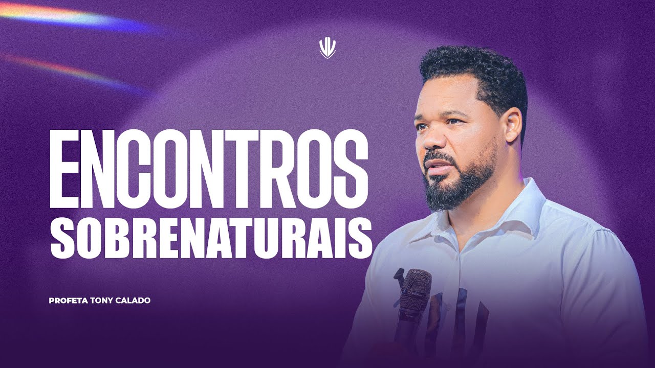 Encontros Sobrenaturais | Tony Calado