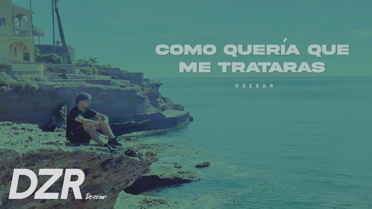 Dezear - Como quería que me trataras