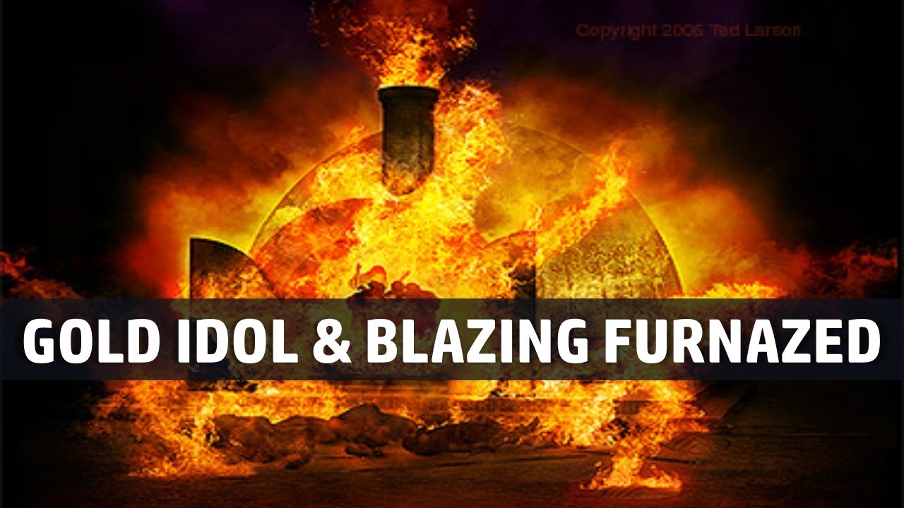 The Gold Idol and Blazing Furnace (The Men Who Would Not Bow Down)