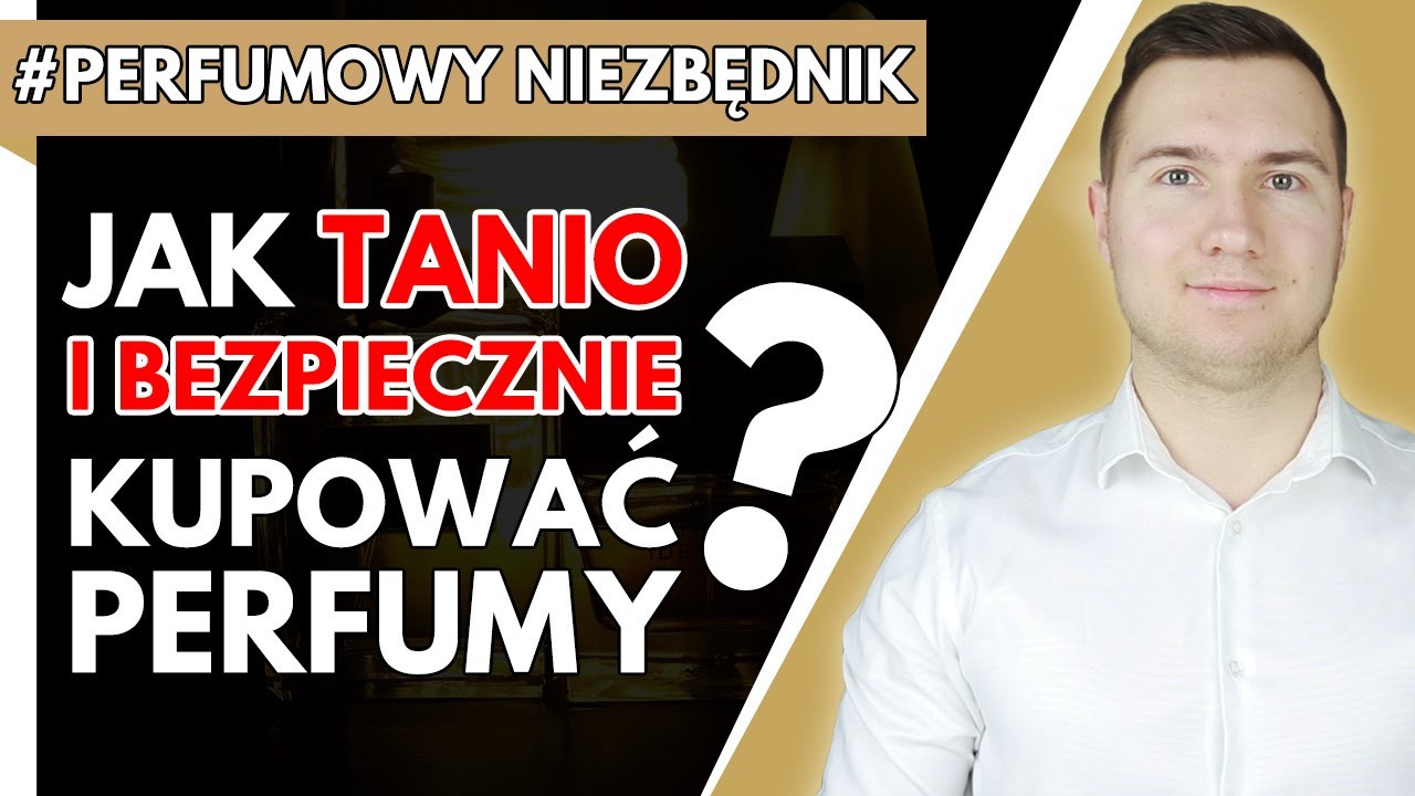 PORADNIK ZAKUPOWY Jak i gdzie tanio kupić oryginalne perfumy - Perfumowy Niezbędnik I PERFUMOWE ABC