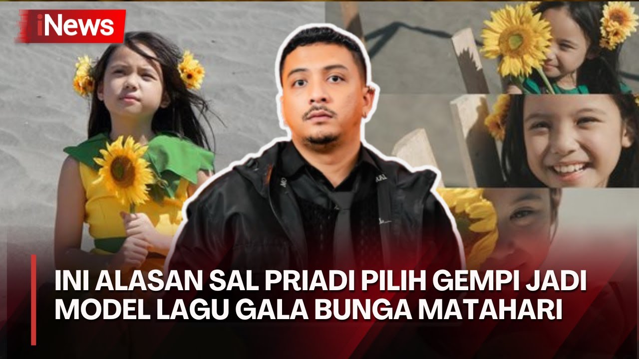 Sal Priadi Ungkap Alasan Pilih Gempi Jadi Model di Video Klip Gala Bunga Matahari