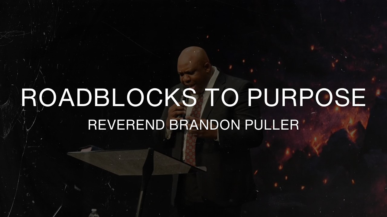 Roadblocks To Purpose - Rev. Brandon Puller - March 10th, 2026