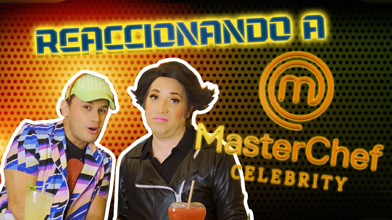 CAP 134. REACCIONANDO A MASTER CHEF CELEBRITY 2