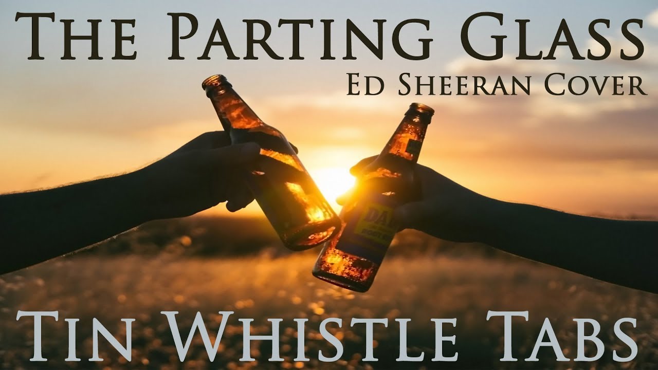The Parting Glass - Ed Sheeran | Tin Whistle Tabs