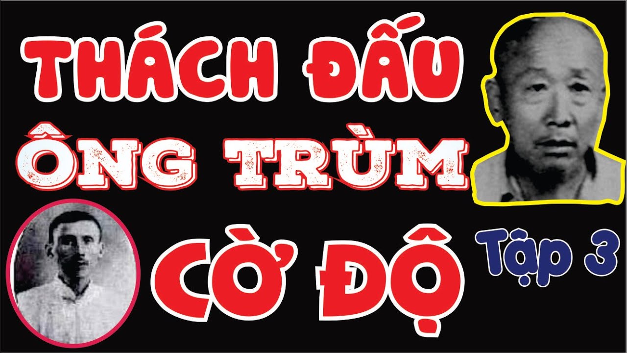 Đổng Văn Uyên Thách Đấu Trùm Cuối Làng Cờ Độ Chu Đức Dụ Tập 3