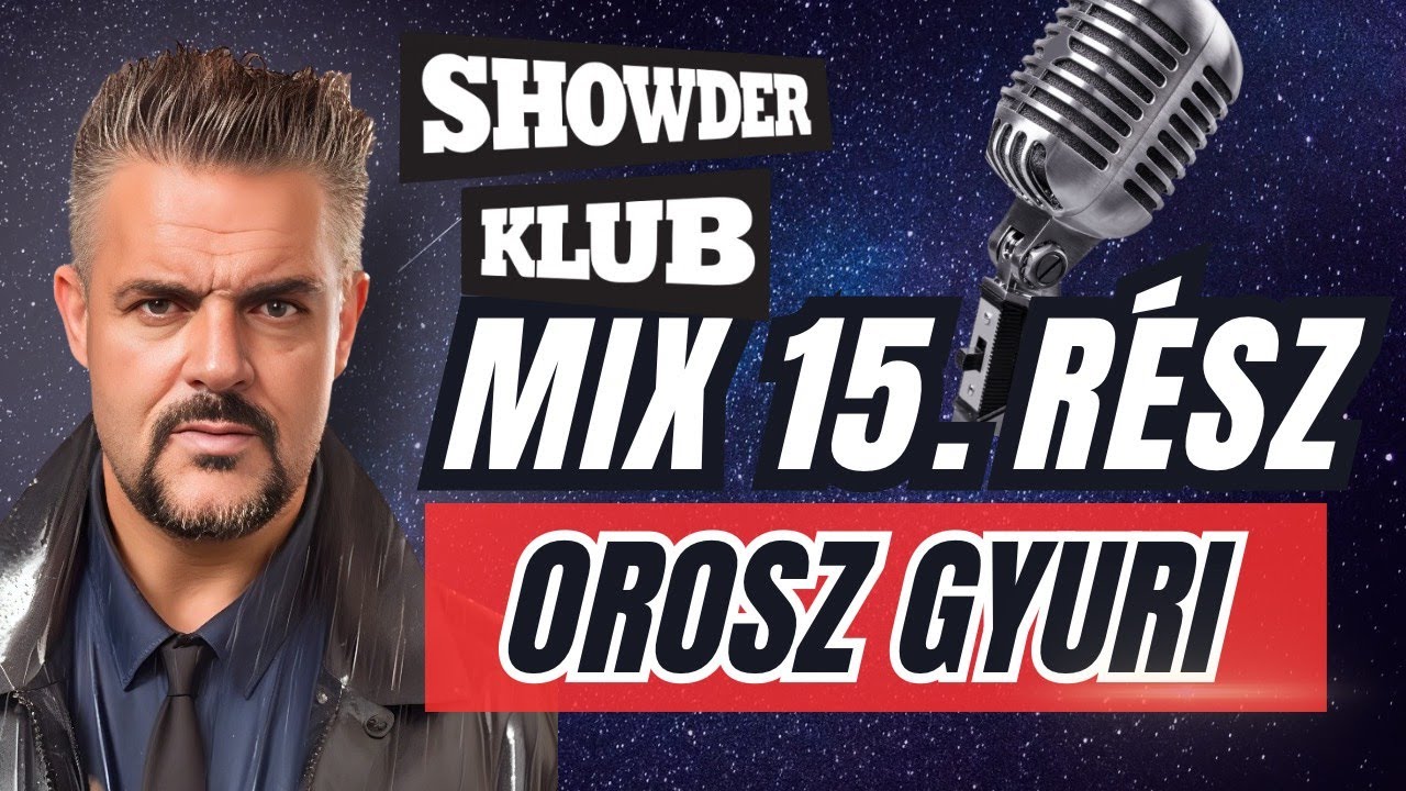 Orosz Gyuri - Showder Klub Mix - TIZENÖTÖDIK RÉSZ