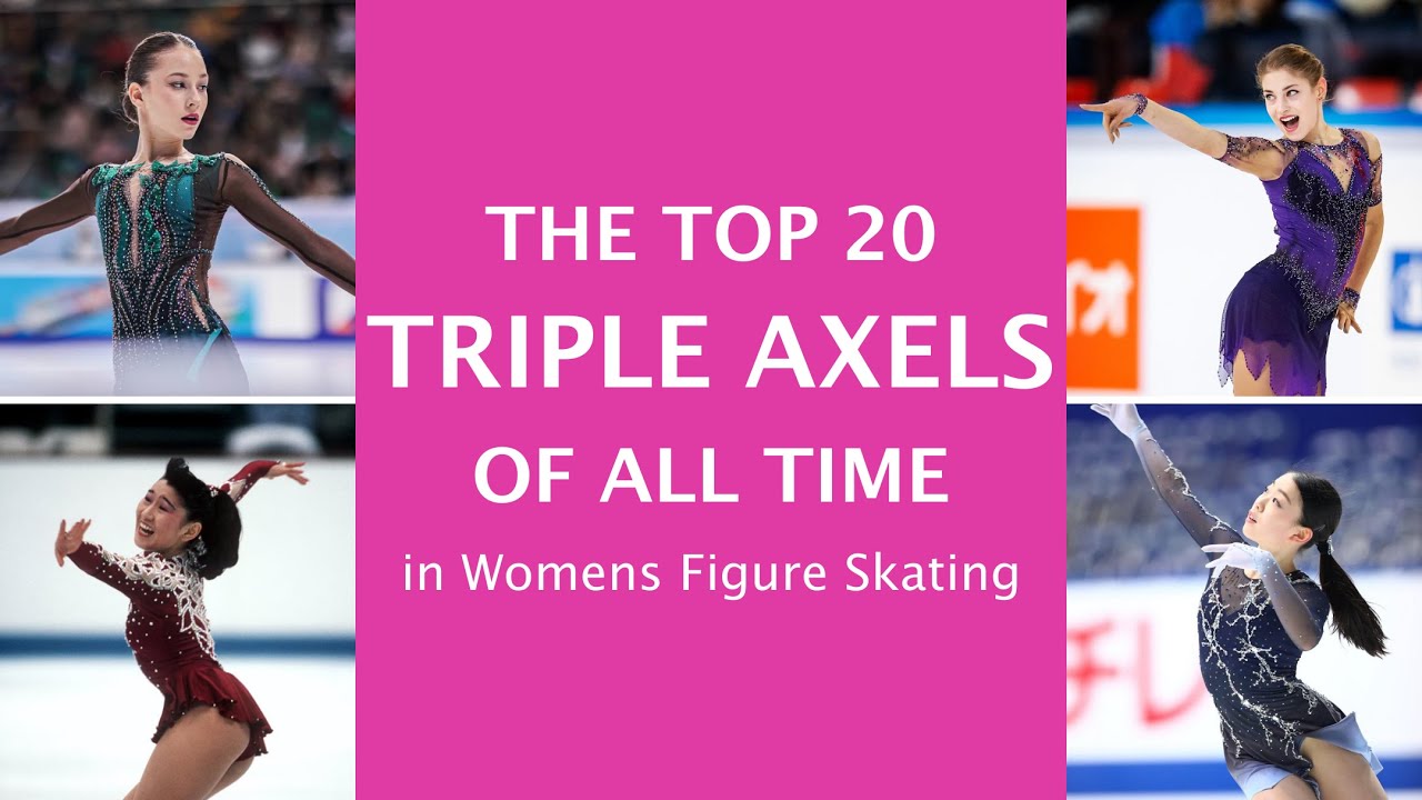 The Top 20 Triple Axels of All Time in Womens Figure Skating