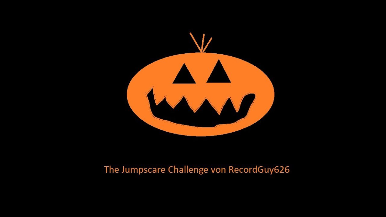 The Jumpscare Challenge von RecordGuy626 Halloween speclal 2018