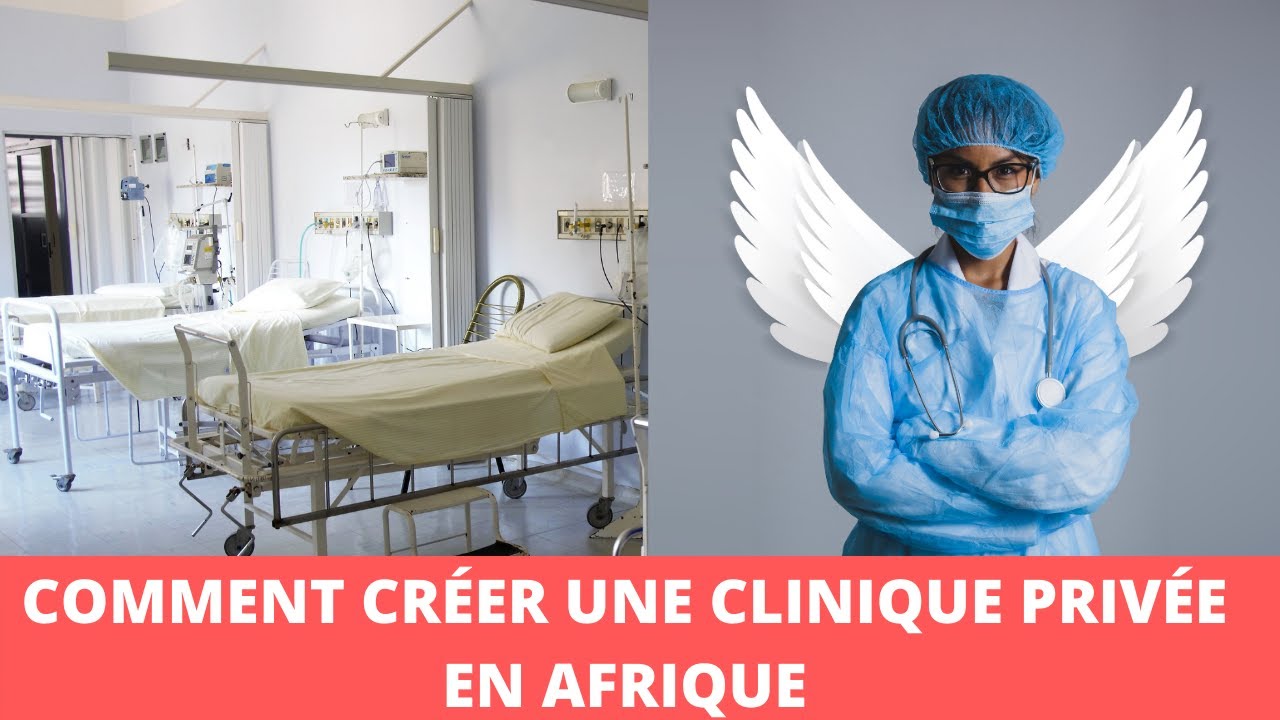 COMMENT OUVRIR UNE CLINIQUE PRIVÉE