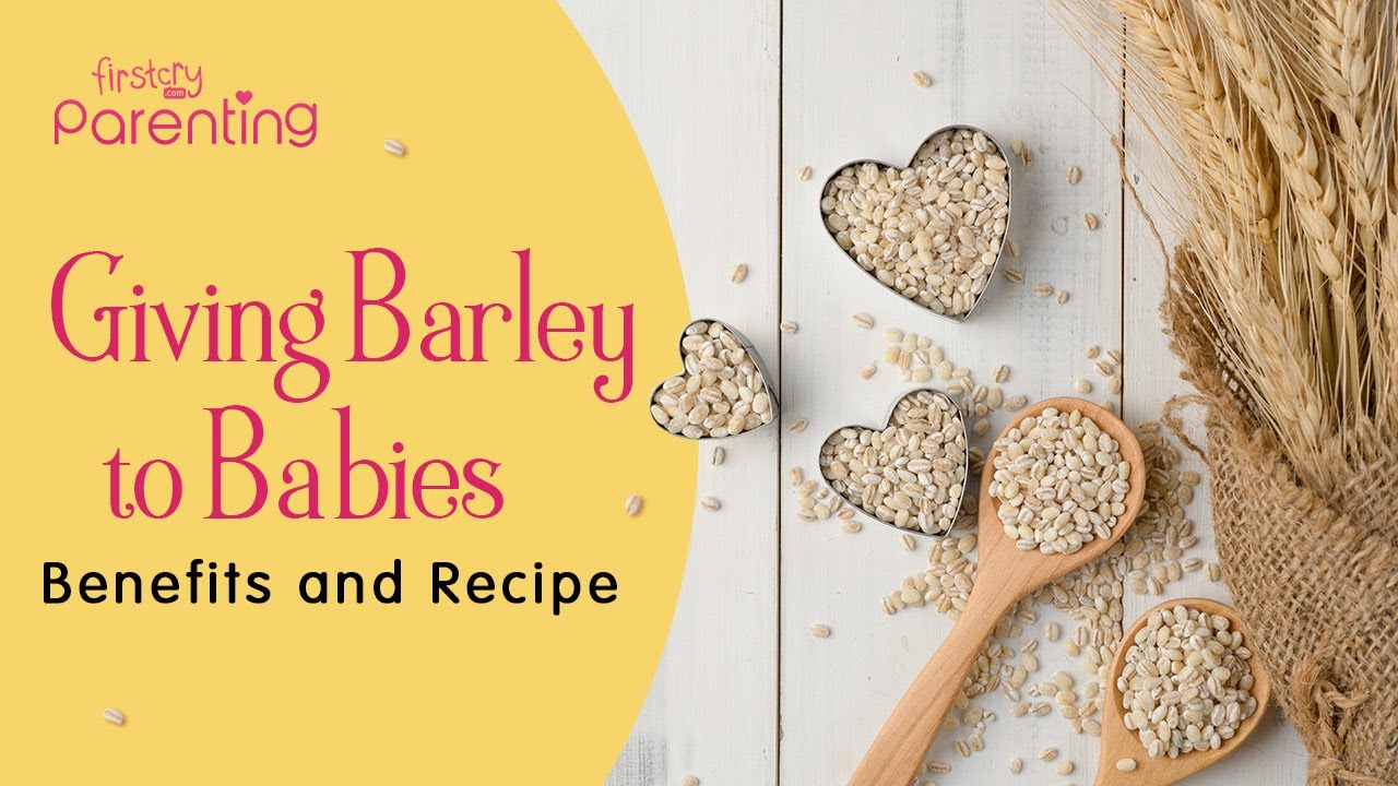 Giving Barley to Babies - Benefits and Recipe