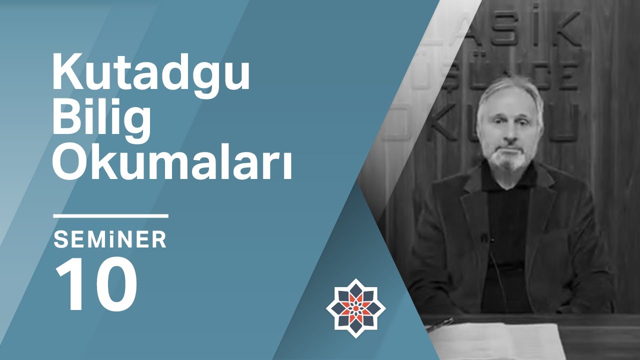 Mustafa S. Kaçalin, Kutadgu Bilig Okumaları, 10. Seminer