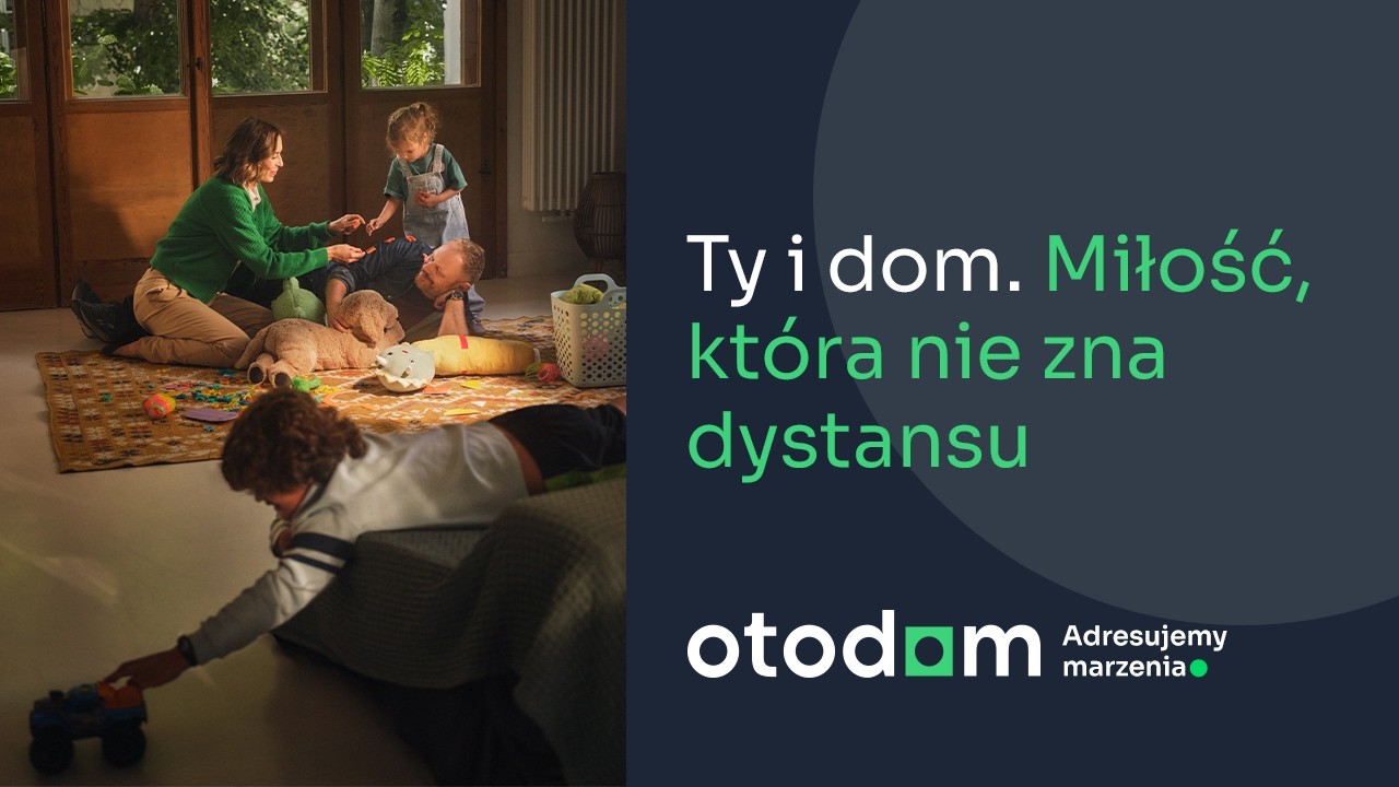 Ty i dom. Miłość, kt&oacute;ra nie zna dystansu 💚 OTODOM. Znajdź miejsce, w kt&oacute;rym się zakochasz