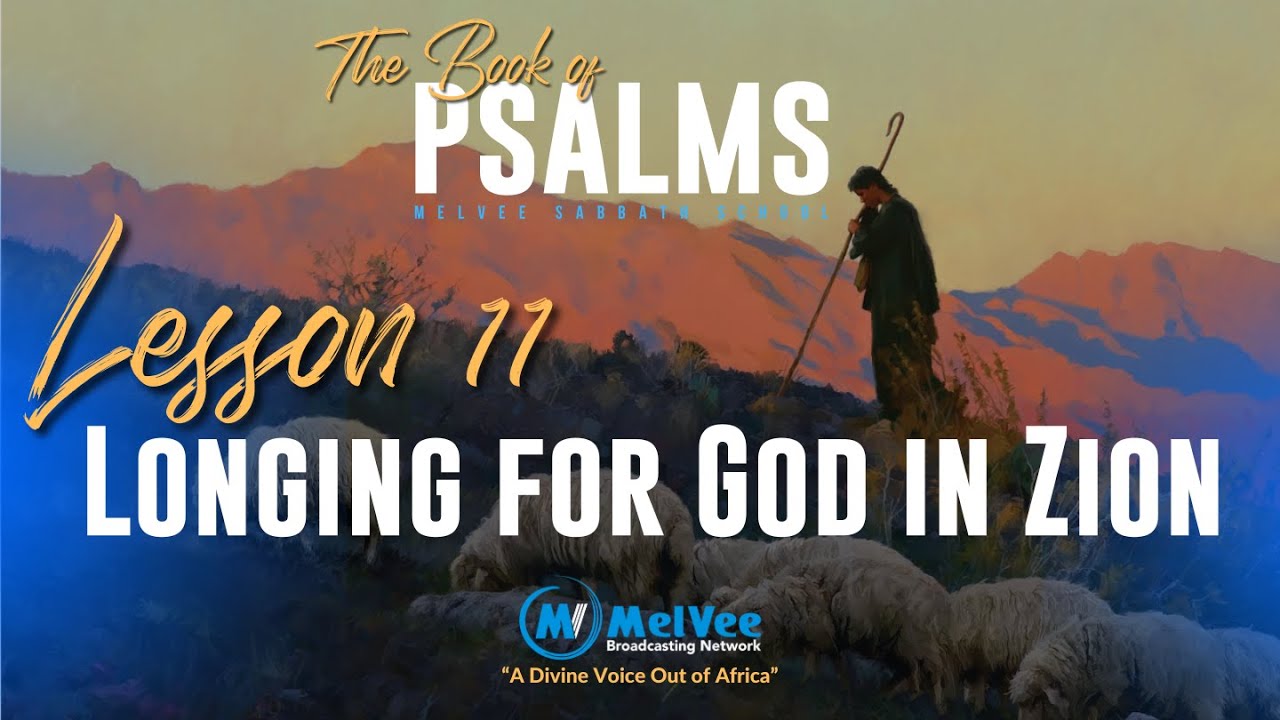 MelVee Sabbath School Lesson 11  Q1 2024    Longing for God in Zion