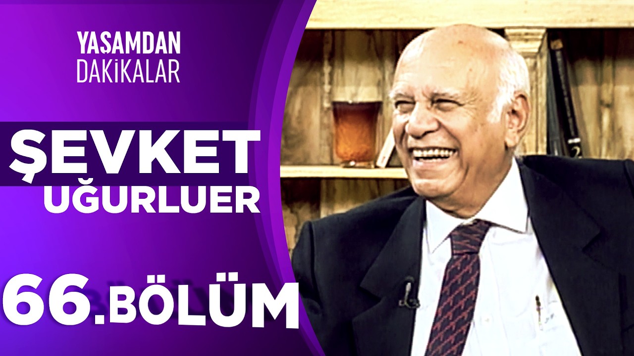 Şevket Uğurluer | Yaşamdan Dakikalar 66. Bölüm