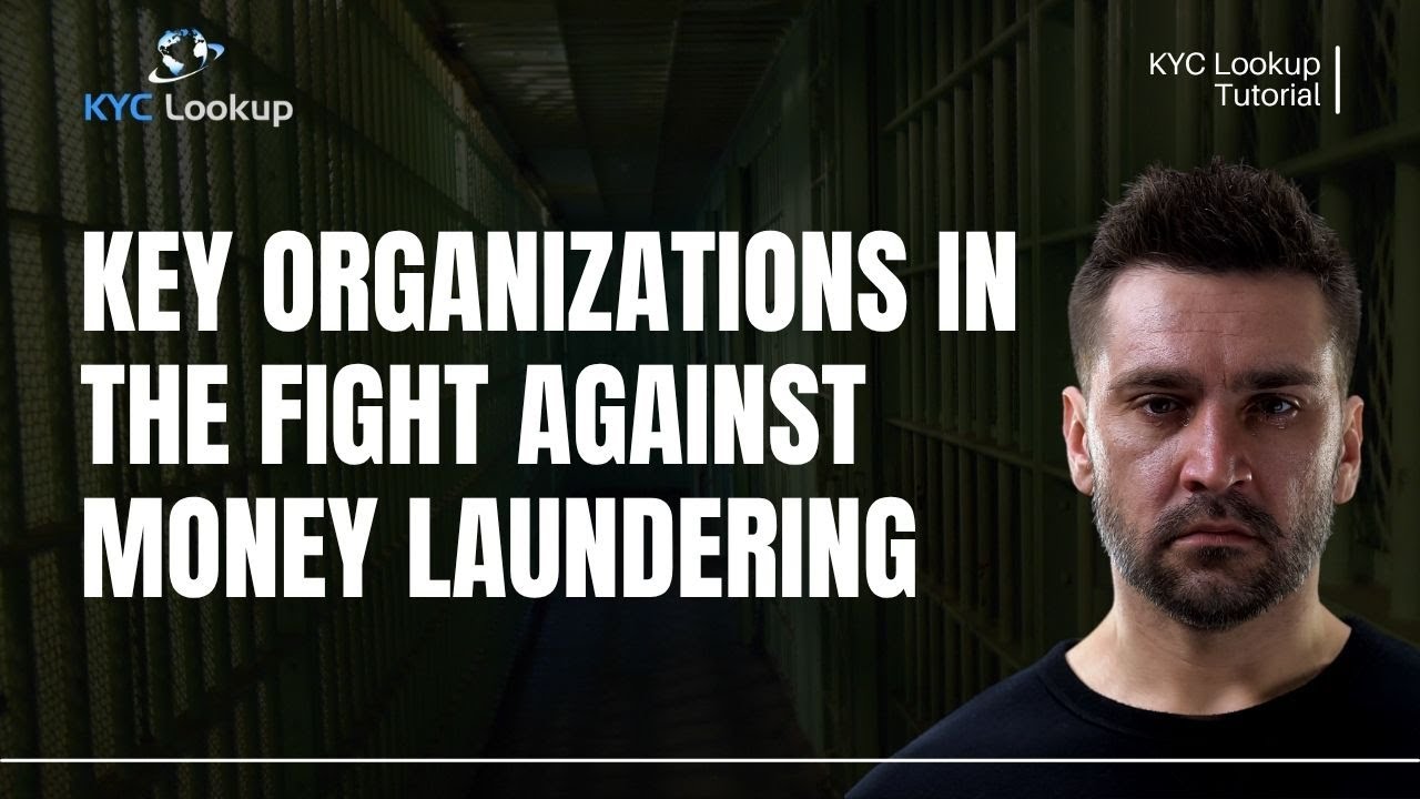 Key Organizations in the fight against Money Laundering | Terrorist Financing and Organized Crimes