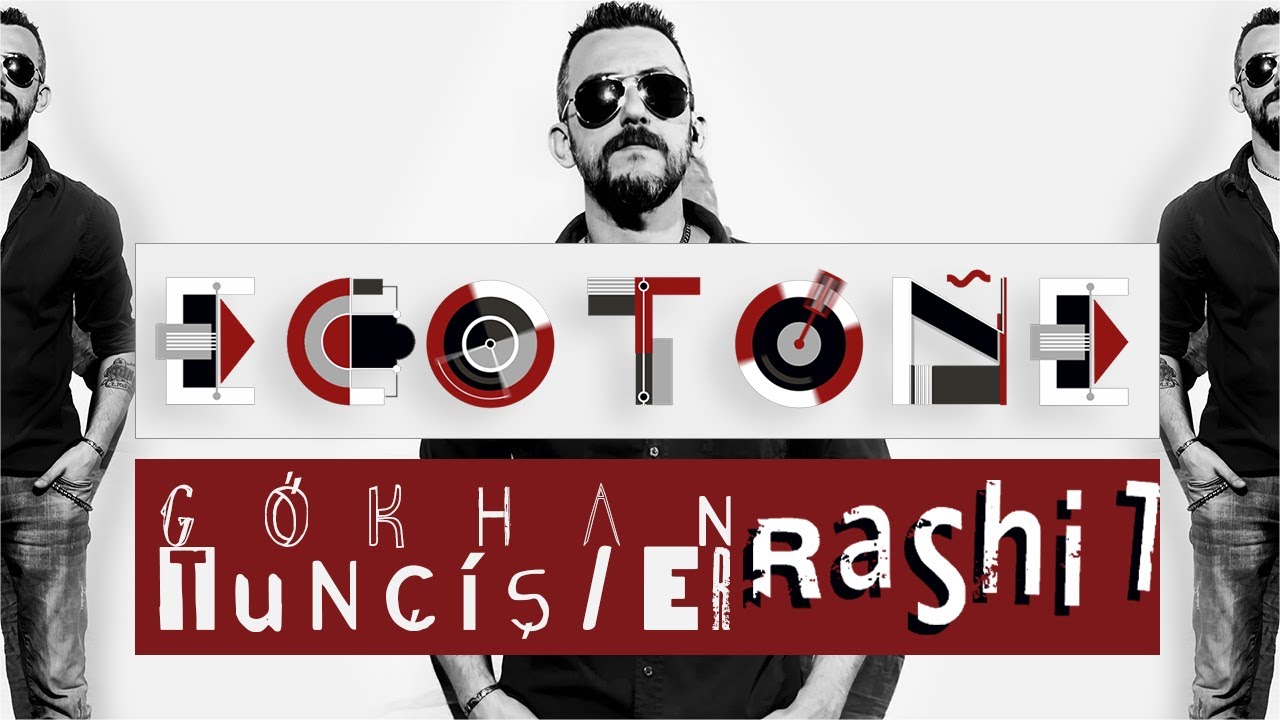 Rashit • Gökhan Tunçişler • Ecotone