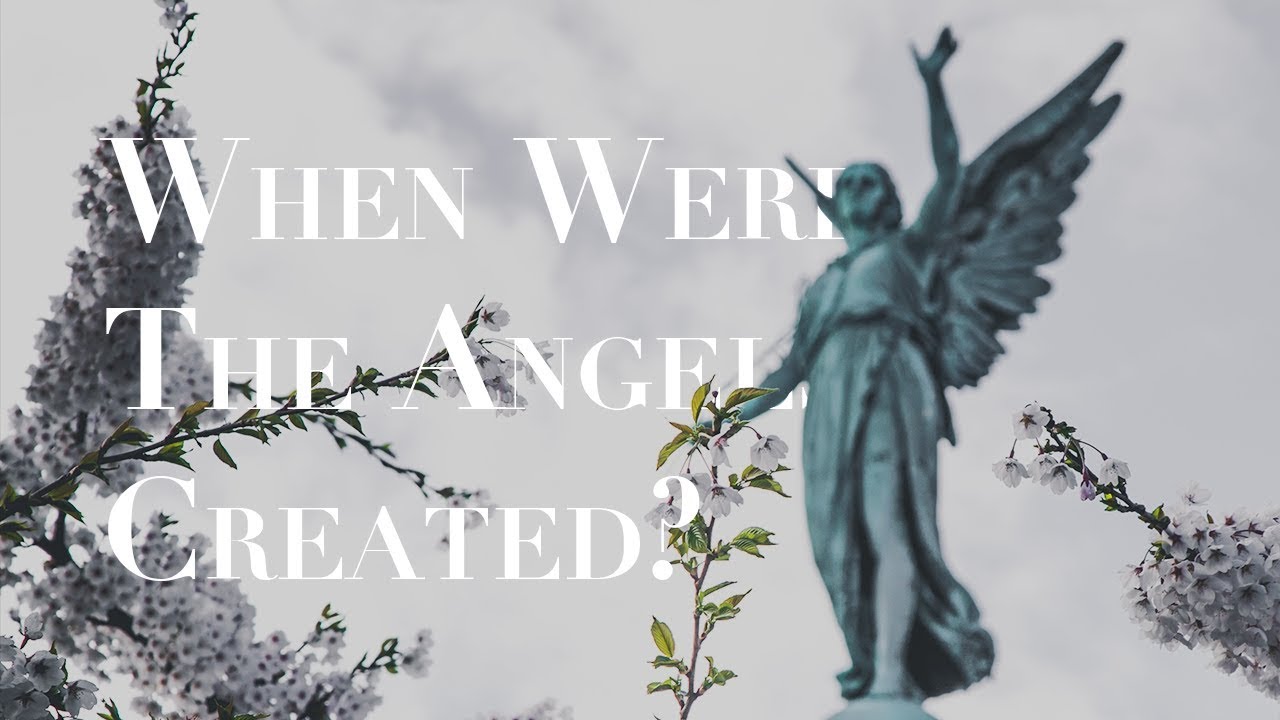 ANGELS, DEMONS & GOD--When Were Angels Created & When Was Satan Cast Out of Heaven?