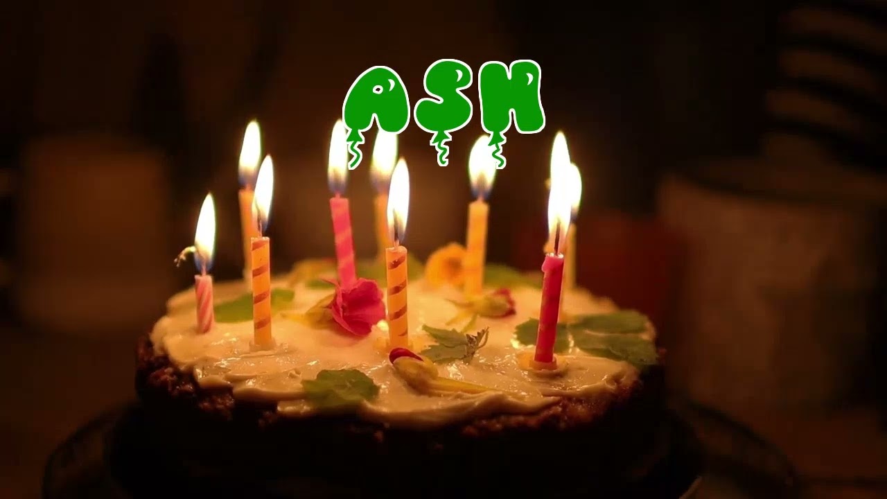 Happy Birthday ASH   Happy Birthday Song   Birthday Wishes   Birthday Party