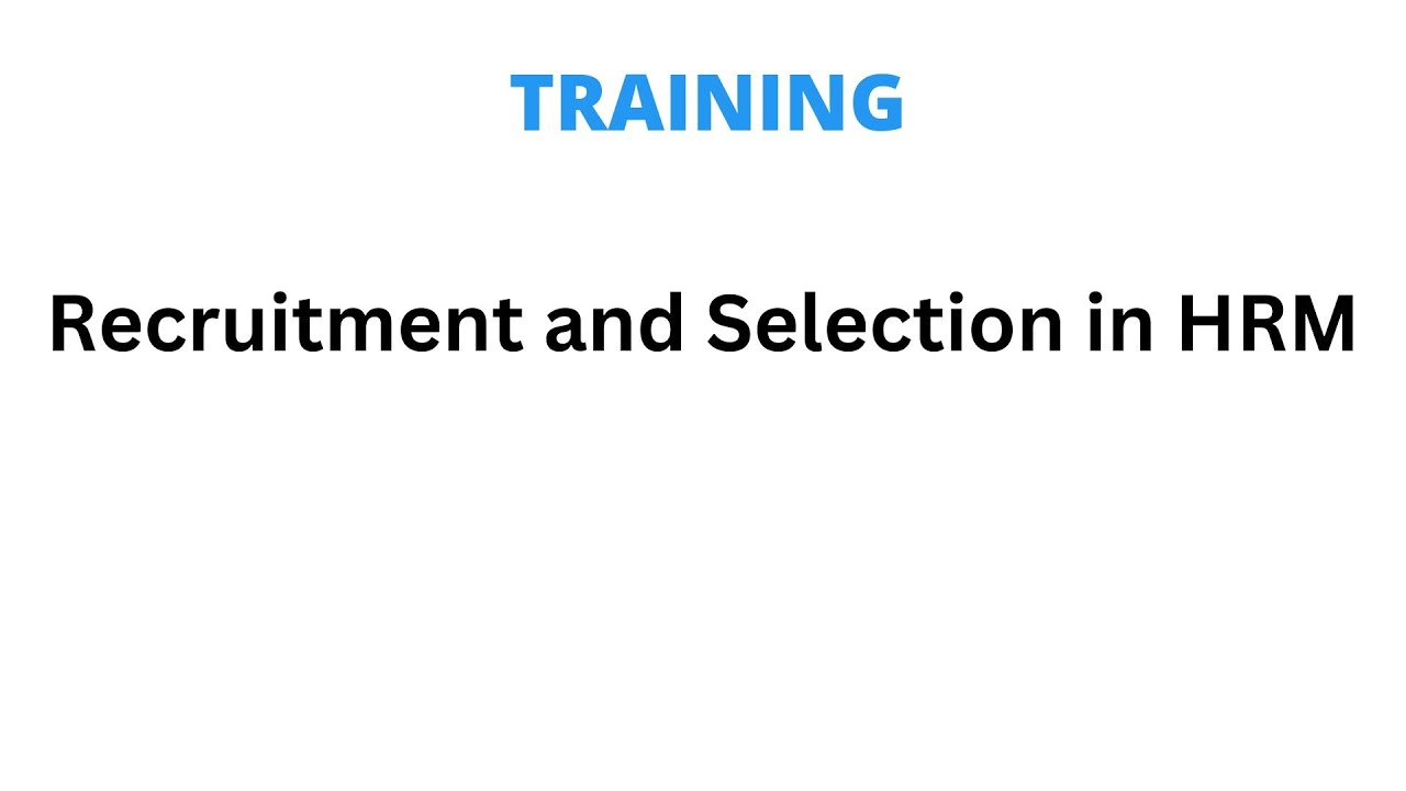Recruitment, Selection and Onboarding in HRM