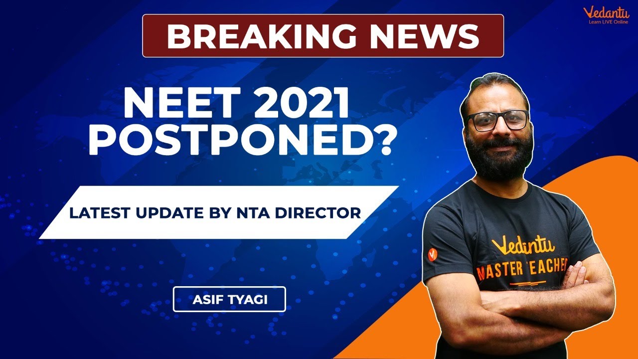 Latest Update By NTA Director | NEET 2021 Postponed? | New Exam Dates | By Asif Tyagi Sir