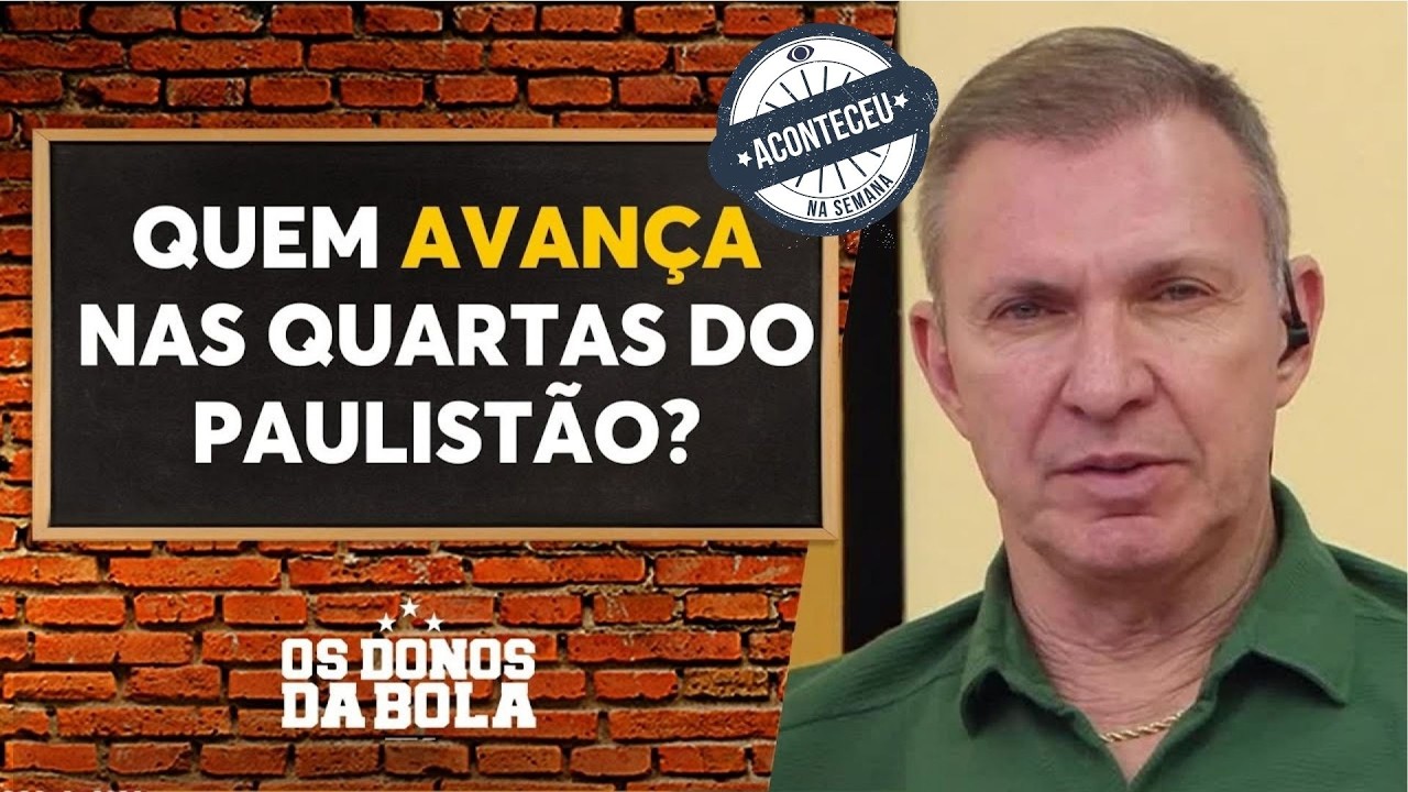 Quem avança para a semi do Paulistão? Donos palpita | Aconteceu na Semana