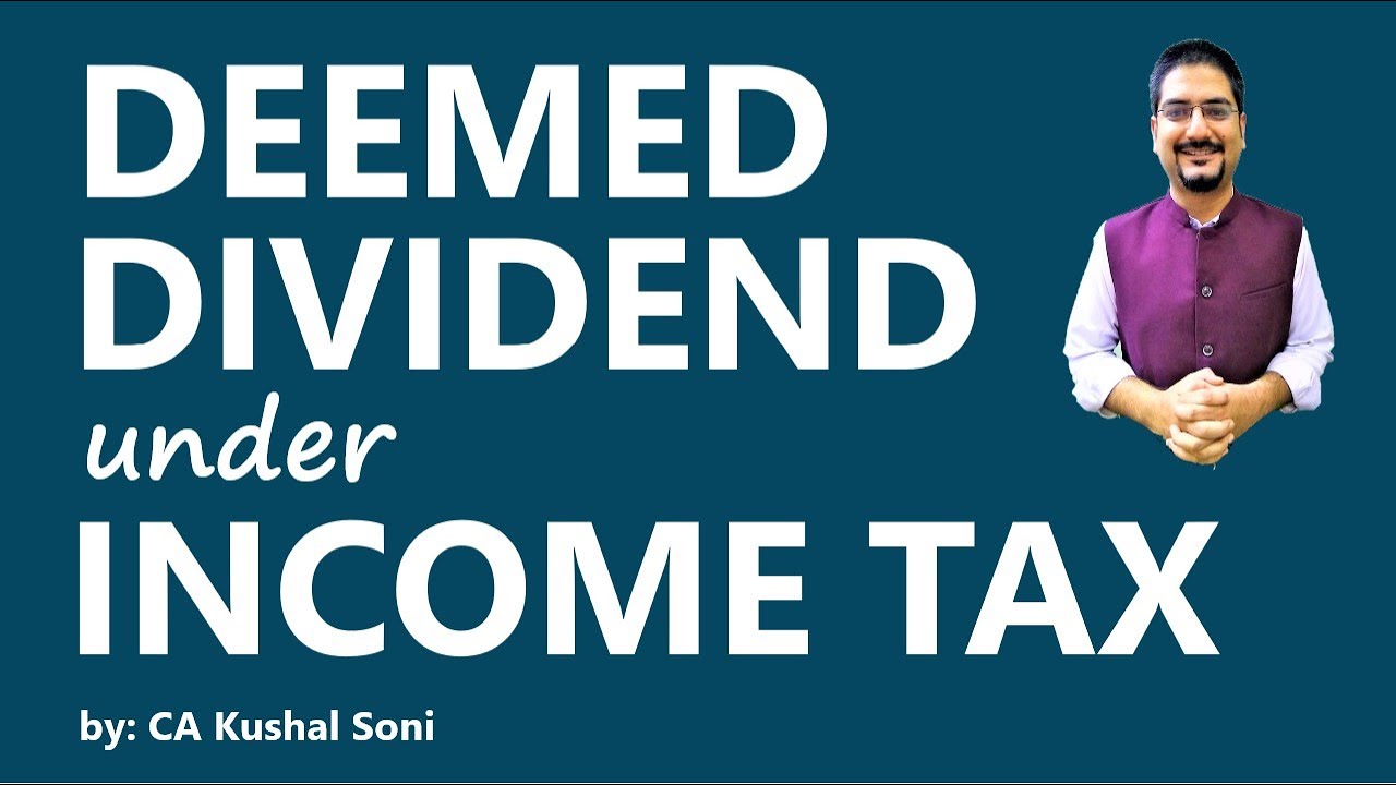 Deemed Dividend under Income Tax | Section 2(22) of the Income Tax Act, 1961 | by CA Kushal Soni