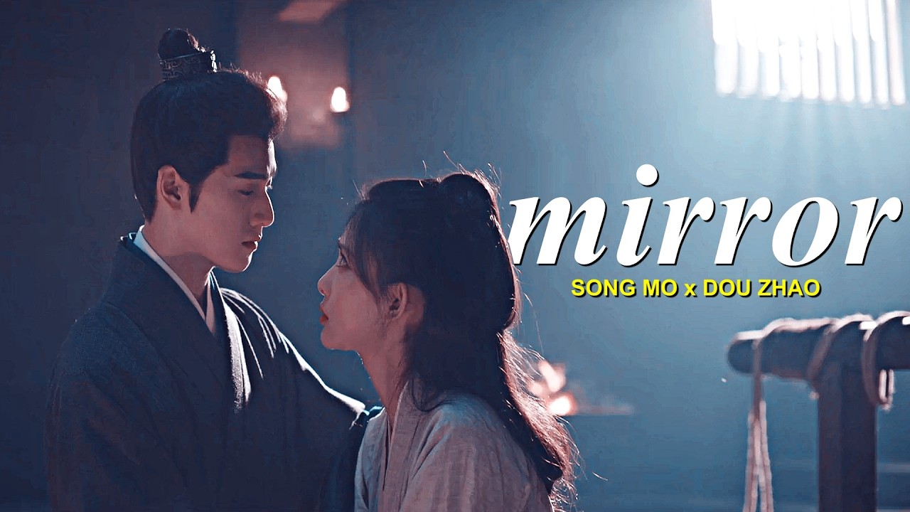 Song Mo ✘ Dou Zhao | Mirror || Blossom [1x12] MV 九重紫