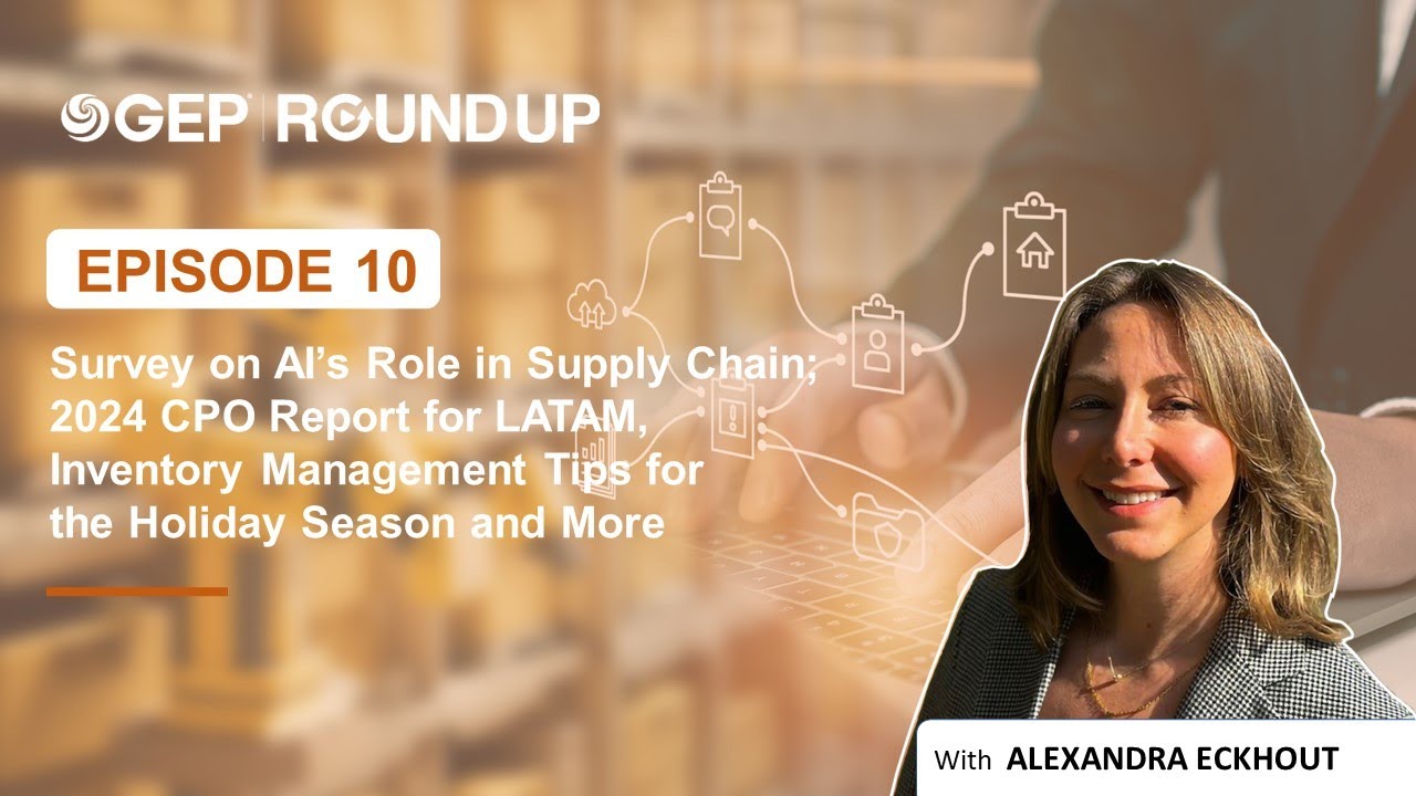 Survey on AI&rsquo;s Role in Supply Chain, 2024 CPO Report for LATAM and More | GEP RoundUp #10