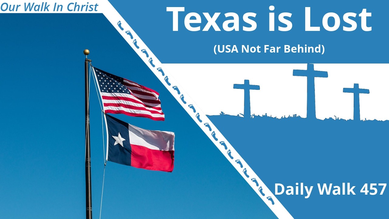 Texas is Lost | Daily Walk 457