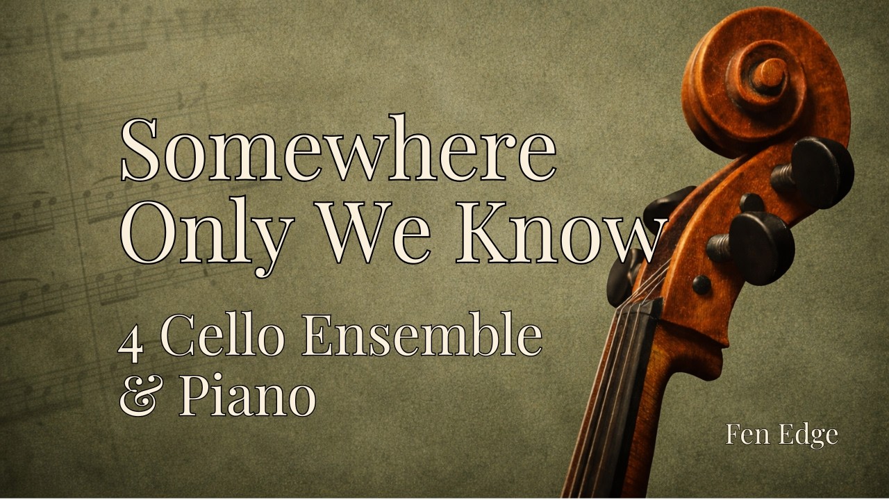 Somewhere Only We Know - Cello Ensemble Arrangement