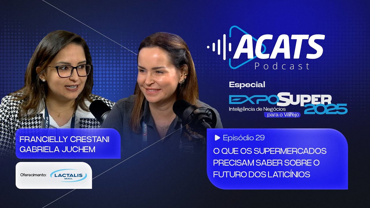 O QUE OS SUPERMERCADOS PRECISAM SABER SOBRE O FUTURO DOS LATICÍNIOS | ACATS Podcast EP.29