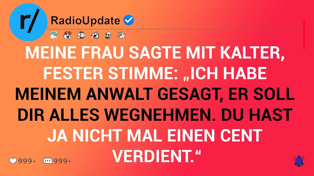 Meine Frau Sagte Mit Kalter, Fester Stimme: „Ich Habe Meinem Anwalt Gesagt, Er Soll Dir Alles ...