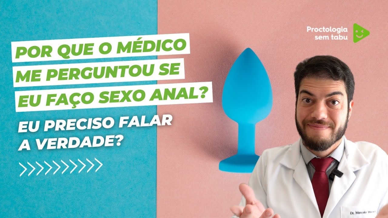 Por que o médico me perguntou se eu faço sexo anal? Eu preciso falar a verdade?
