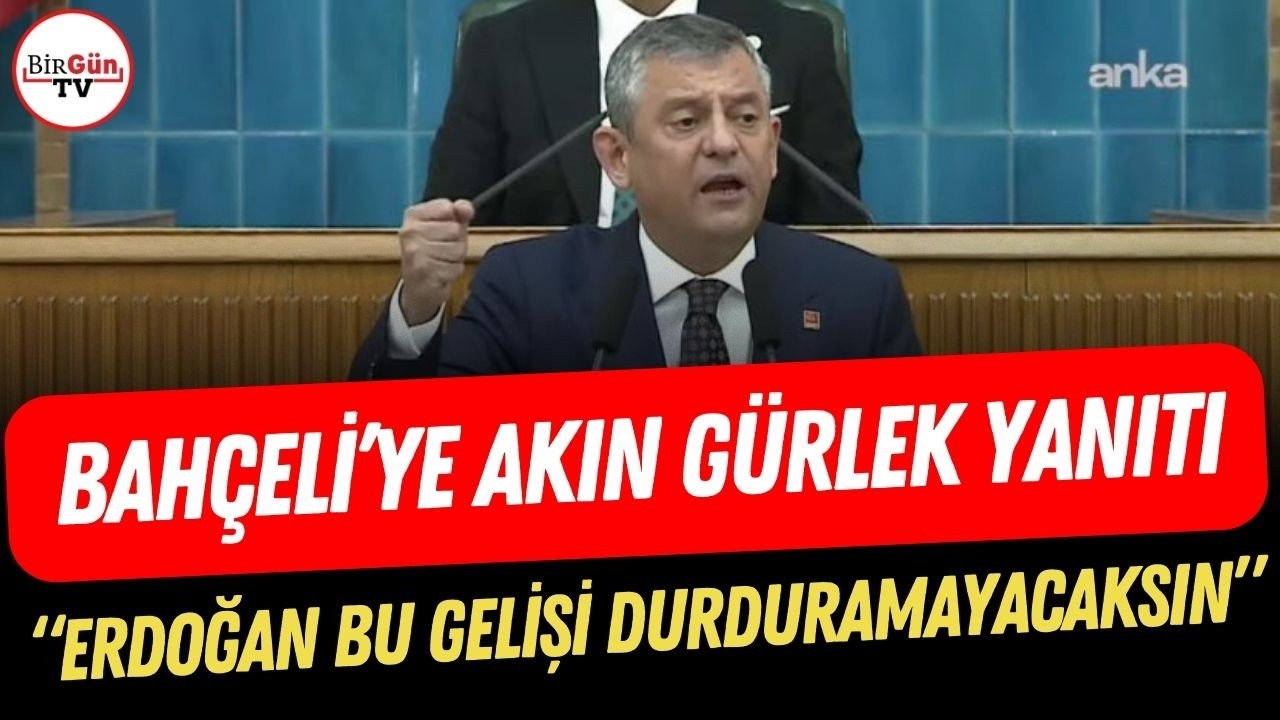 Özgür Özel'den Bahçeli'ye çok sert Akın Gürlek yanıtı! Erdoğan'a tarihi rest! 