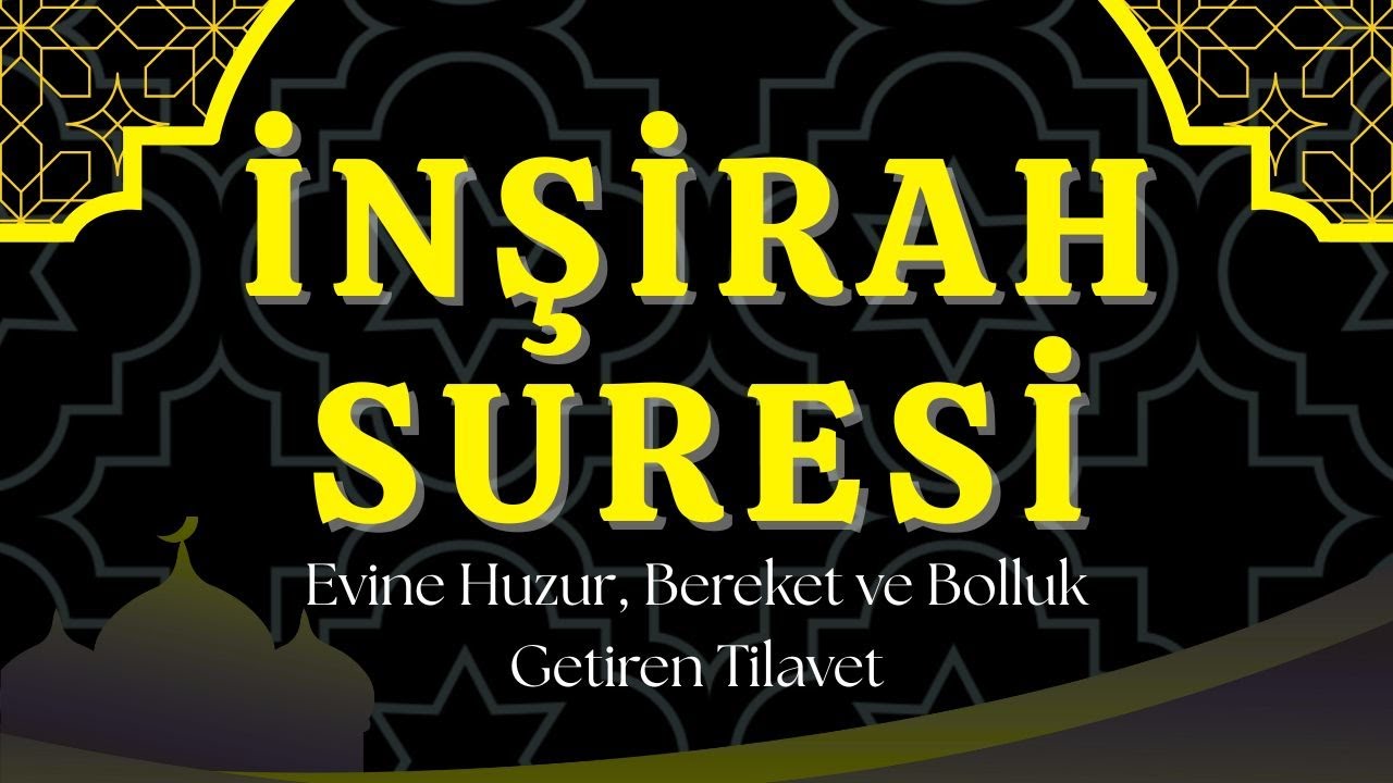 İnşirah Suresi Dinle | Evine Huzur, Bereket ve Bolluk Getiren Tilavet