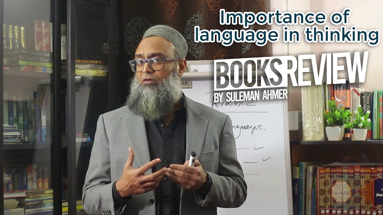 Importance of language in thinking - Part 2 | Episode 4 | Books Review Series | Suleman Ahmer