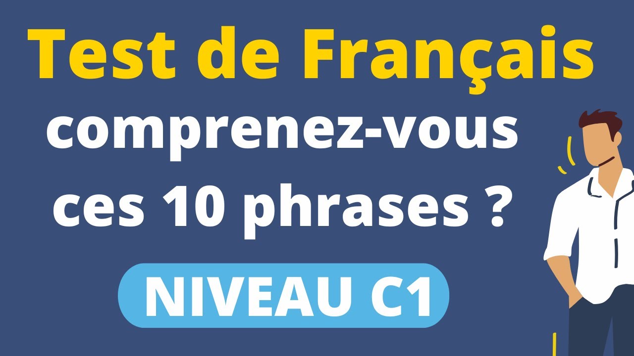 Comprenez-vous ces 10 phrases en français (Niveau C1)