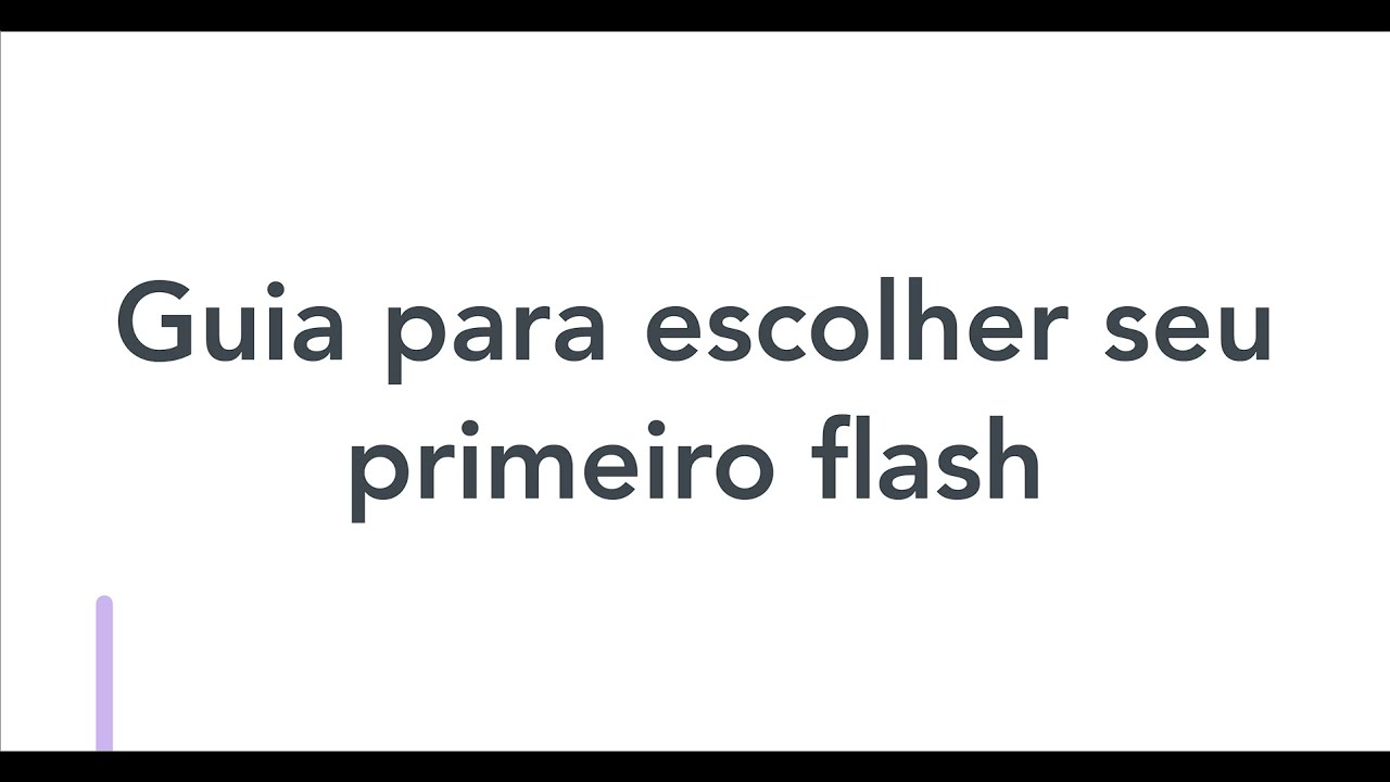 guia para escolher o seu primeiro flash