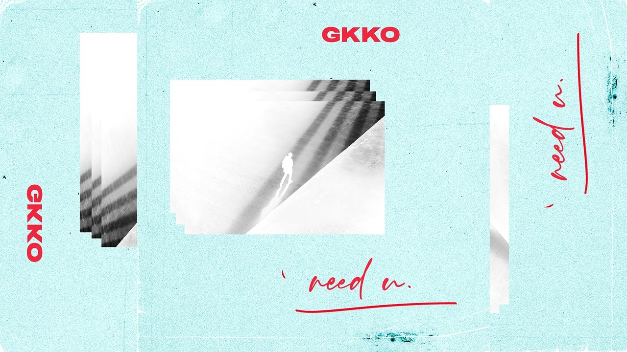 Gkko - Need U (Audio)