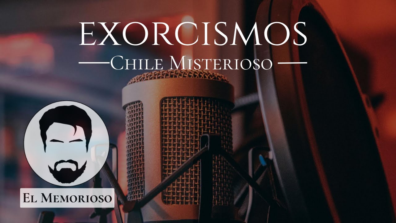 Exorcismos, Chile Misterioso - EP 02