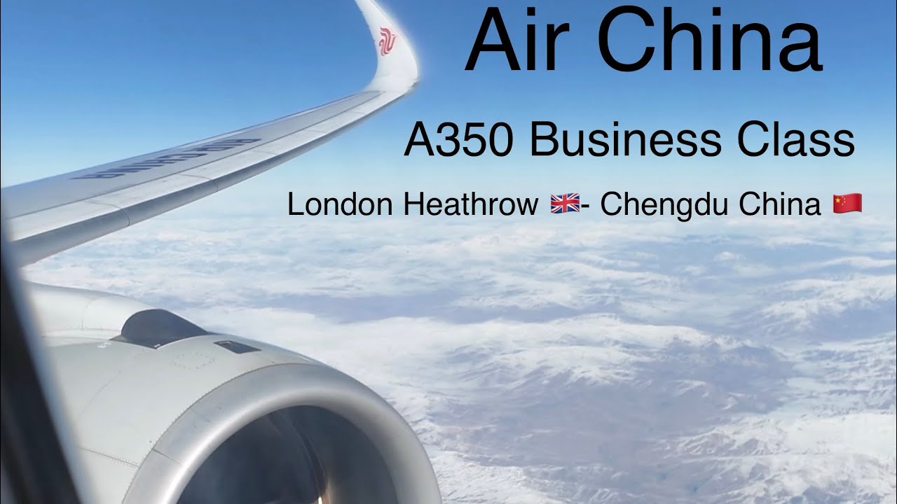 Flying Air China A350 Business Class | London Heathrow ✈ Chengdu Tianfu Full Review