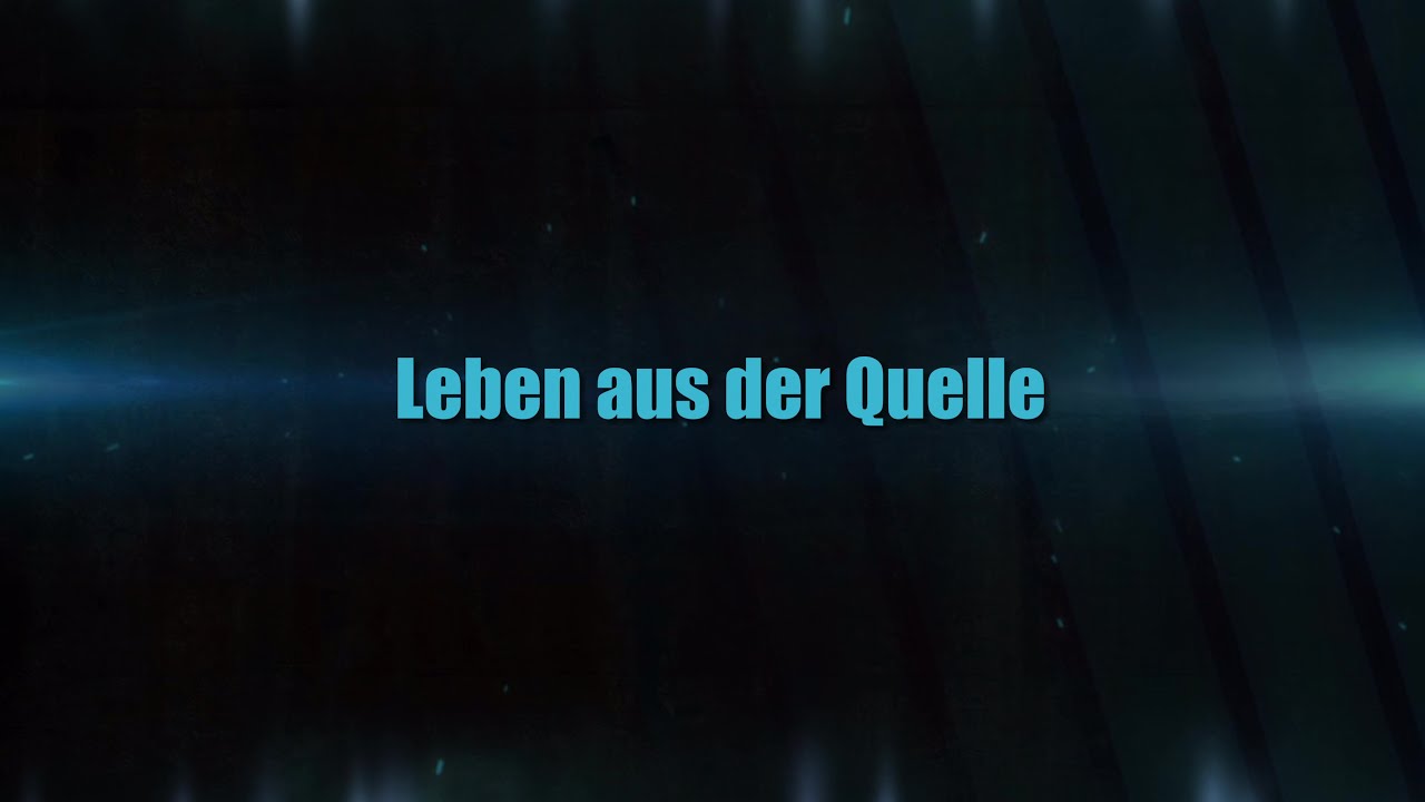 Leben aus der Quelle - Worship-Song with Lyrics